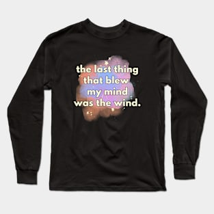 The Last Thing Blew My Mind by Poveste Long Sleeve T-Shirt